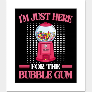 I'm Just Here For The Bubble Gum Chewing Gums Posters and Art